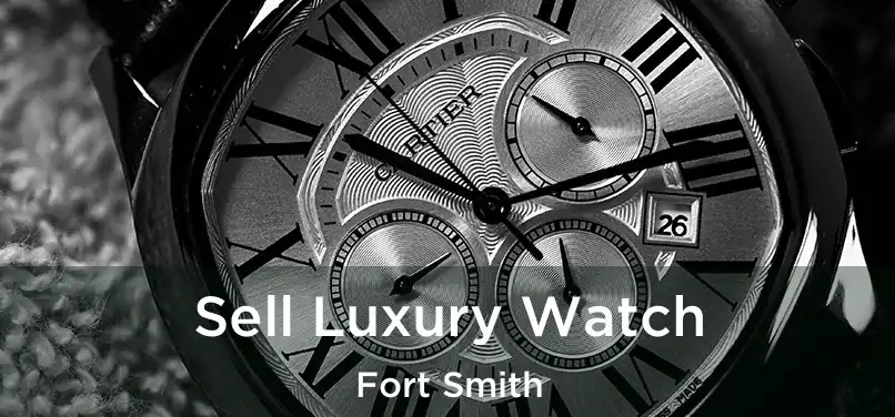  Sell Luxury Watch Fort Smith