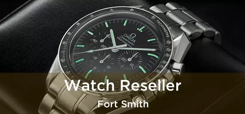  Watch Reseller Fort Smith