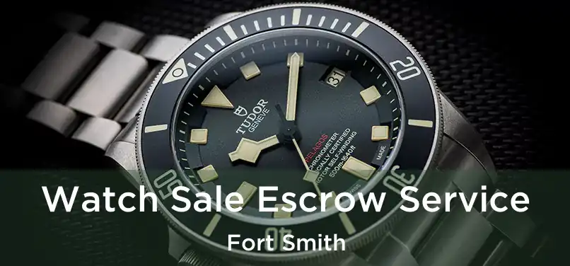  Watch Sale Escrow Service Fort Smith
