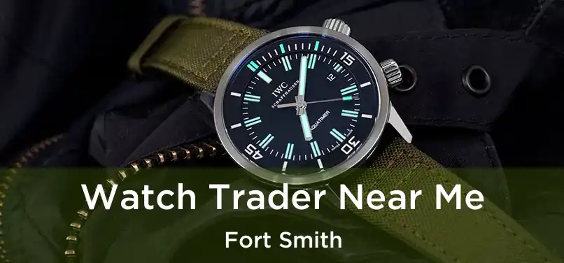  Watch Trader Near Me Fort Smith